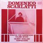 Cover for album: Gilbert Rowland, Domenico Scarlatti – Sonatas For Harpsichord, Vol. 7(LP)