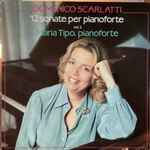 Cover for album: Maria Tipo, Domenico Scarlatti – 12 Sonate Per Pianoforte Vol.2(LP, Reissue)