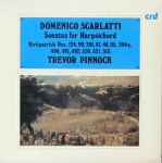 Cover for album: Domenico Scarlatti - Trevor Pinnock – Sonatas For Harpsichord (Kirkpatrick Nos. 124, 99, 201, 87, 46, 95, 204a, 490, 491, 492, 520, 521, 513.)