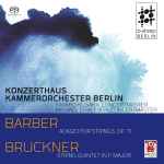 Cover for album: Konzerthaus Kammerorchester Berlin, Sayako Kusaka, Michael Erxleben, Barber, Bruckner – Adagio For Strings Op.11 / String Quintet In F Major(SACD, Hybrid)