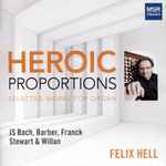 Cover for album: Felix Hell, JS Bach, Barber, Franck, Stewart, Willan – Heroic Proportions: Selected Works For Organ(CD, Album)