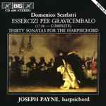Cover for album: Domenico Scarlatti / Joseph Payne – Essercizi Per Gravicembalo (1738 - Complete) Thirty Sonatas For The Harpsicord(CD, Album)