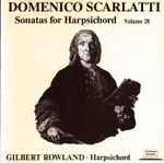 Cover for album: Domenico Scarlatti, Gilbert Rowland – Sonatas For Harpsichord Volume 28(CD, Stereo)