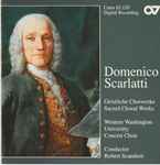 Cover for album: Domenico Scarlatti, Western Washington University Concert Choir, Robert Scandrett – Geistliche Chorwerke = Sacred Choral Works(CD, )