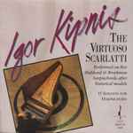 Cover for album: Igor Kipnis, Domenico Scarlatti – The Virtuoso Scarlatti: 15 Sonatas For Harpsichord