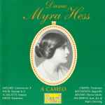 Cover for album: Dame Myra Hess - Mozart, Bach, Scarlatti, Field, Chopin, Beethoven, Brahms – A Cameo(CD, Mono)