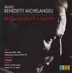 Cover for album: Bach, Scarlatti, Galuppi, Arturo Benedetti Michelangeli – Bach • Scarlatti • Galuppi(CD, Album)