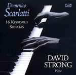 Cover for album: Domenico Scarlatti - David Strong – 16 Keyboard Sonatas