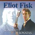 Cover for album: Scarlatti – Eliot Fisk – 18 Sonatas(CD, Album)