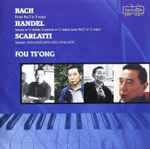 Cover for album: Fou Ts'Ong, Bach, Scarlatti, Handel – Plays Bach, Handel and Scarlatti(CD, Album)