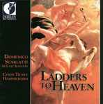 Cover for album: Domenico Scarlatti, Colin Tilney – Ladders To Heaven(CD, )