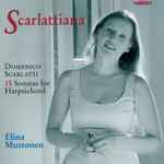 Cover for album: Domenico Scarlatti - Elina Mustonen – Scarlattiana (15 Sonatas For Harpsichord)(CD, )