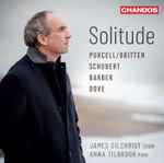 Cover for album: Purcell / Britten, Schubert, Barber, Dove, James Gilchrist, Anna Tilbrook – Solitude(CD, Album)