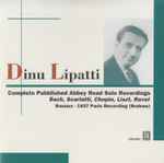 Cover for album: Bach, Hess, Scarlatti, Chopin, Liszt, Brahms, Ravel - Dinu Lipatti – Complete Published Abbey Road Solo Recordings (1947,48)(CD, Album)
