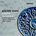 Cover for album: Giacinto Scelsi - Michael Kiedaisch, Stefano Scodanibbio, Mike Svoboda – Suono Rotondo(CD, Album)