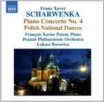 Cover for album: Franz Xaver Scharwenka – François Xavier Poizat, Poznań Philharmonic Orchestra, Łukasz Borowicz – Piano Concerto No. 4, Polish National Dances(CD, Album)