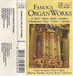 Cover for album: J.S. Bach / Vierne / Mailly / Sweelinck / Scheidemann / Reger / Franck / Cabanilles – Famous Organ Works(Cassette, Compilation)