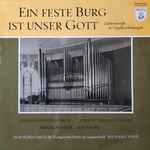 Cover for album: Johann Sebastian Bach / Johann Nicolaus Hanff / Samuel Scheidt / Max Reger - Richard Voge – Ein Feste Burg Ist Unser Gott (Lutherchoräle In Orgelbearbeitung)(LP)