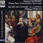 Cover for album: Samuel Scheidt, Ricercar Consort & La Fenice, Philippe Pierlot (2) – Prima Pars Concertuum Sacrorum(CD, Album)