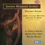 Cover for album: Johann Hermann Schein, La Capella Ducale, Musica Fiata Köln, Roland Wilson (2) – Psalmen Davids (Sampt Etlichen Moteten Und Dem Te Deum)(CD, Album)