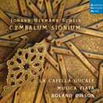 Cover for album: Johann Hermann Schein, La Capella Ducale, Musica Fiata, Roland Wilson (2) – Cymbalum Sinium(CD, )
