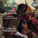 Cover for album: Johan Schenk, Capriccio Stravagante – L'Echo du Danube - Sonatas, Fantazia & Suite(CD, )