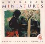Cover for album: Barber • Copland • Thomson – American Miniatures(CD, Album, Compilation, Reissue)