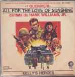 Cover for album: Hank Williams Jr., Lalo Schifrin – All For The Love Of Sunshine / Kelly's Heroes(7
