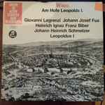 Cover for album: Giovanni Legrenzi, Johann Joseph Fux, Heinrich Ignaz Franz Biber, Johann Heinrich Schmelzer, Leopold I – Wien Am Hofe Leopolds I.