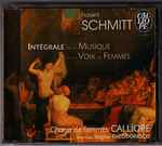 Cover for album: Florent Schmitt, Régine Théodoresco, Chœur de Femmes Calliope – Intégral de la Musique Pour Voix de Femmes