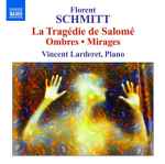 Cover for album: Florent Schmitt, Vincent Larderet – La Tragédie de Salomé - Ombres - Mirages(CD, Album)