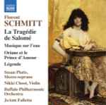 Cover for album: Florent Schmitt, JoAnn Falletta, Buffalo Philharmonic Orchestra – La Tragédie De Salomé, Musique Sur L'eau, Oriane Et Le Prince D'Amour, Legende(CD, Album)