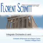 Cover for album: Florent Schmitt, Orchestre D'Harmonie De La Région Centre – Intégrale Pour Ensembles À Vent(CD, Album)