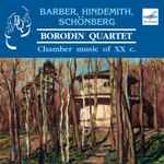 Cover for album: Samuel Barber, Paul Hindemith, Arnold Schoenberg, Borodin String Quartet – Borodin Quartet Performs Chamber Music of the 20th Century(CD, Compilation, Remastered, Stereo)