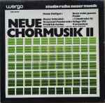 Cover for album: Heinz Holliger / Dieter Schnebel / Krzysztof Penderecki / Friedrich Cerha – Neue Chormusik II(LP, Album)