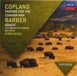 Cover for album: Copland, Barber - Los Angeles Philharmonic Orchestra, Zubin Mehta – Fanfare For The Common Man / Adagio(CD, Compilation)
