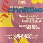 Cover for album: Alfred Schnittke, Mark Lubotsky, Ralf Gothóni – Sonatas For Violin And Piano 1 & 2 / Suite In The Old Style(CD, Album, Stereo)